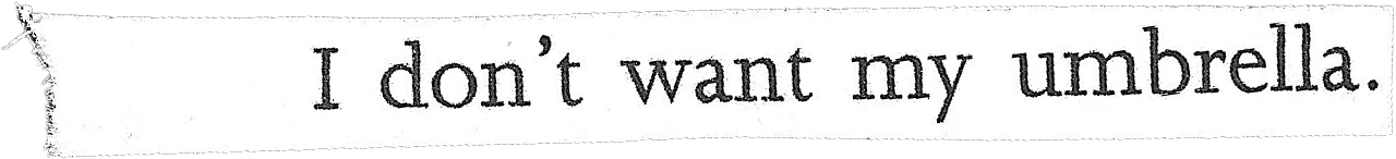 i don't want my umbrella